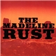 The Madeline Rust - The Madeline Rust