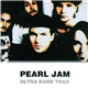 Pearl Jam - Ultra Rare Trax