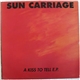 Sun Carriage - A Kiss To Tell E.P.
